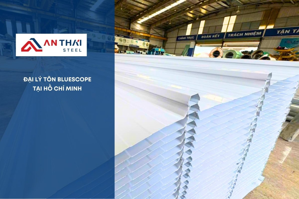Đại Lý Tôn Bluescope Tại Hồ Chí Minh An Thai Steel, Tôn An Thái