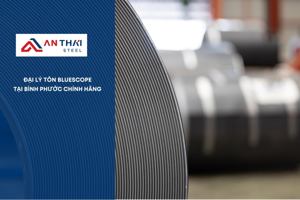 đại Lý Tôn Bluescope Tại Bình Phước An Thai Steel, Tôn An Thái